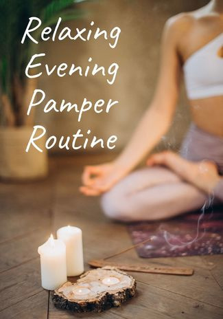 Relaxing evening pamper routine 
