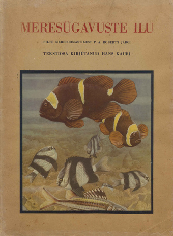 Meresügavuste ilu : pilte mereloomastikust originaalvärvides : 12 pilditahvlit P. A. Robert'i järgi  (Ilu kunstis ja looduses)