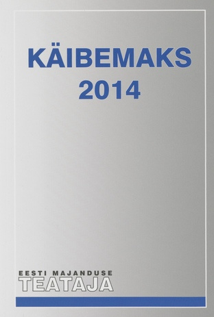 Käibemaks 2014 ; (Eesti Majanduse Teataja. Kaasaanne 2014/8)