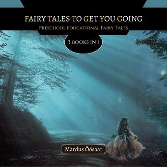 Fairy tales to get you going : preschool educational fairy tales : 3 books in 1 