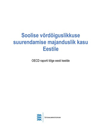 Soolise võrdõiguslikkuse suurendamise majanduslik kasu Eestile : OECD raporti tõlge eesti keelde 