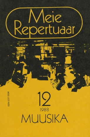 Meie repertuaar : Eesti NSV Rahvaloomingu ja Kultuuritöö Teadusliku Metoodikakeskuse väljaanne ; 12 1988-12