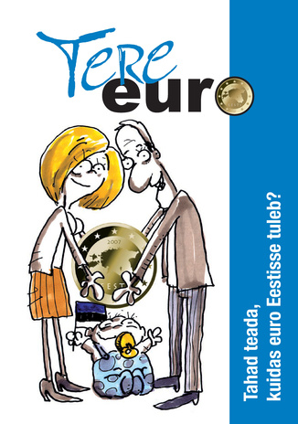 Tere, euro. Tahad teada, kuidas euro Eestisse tuleb?