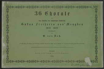 36 Chorale : aus den Schriften des livländischen Landraths Gustav Freiherrn von Mengden 1627-1688
