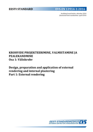 EVS-EN 13914-1:2016 Krohvide projekteerimine, valmistamine ja pealekandmine. Osa 1, Väliskrohv = Design, preparation and application of external rendering and internal plastering. Part  1, External rendering 