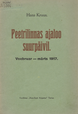 Peetrilinnas ajaloo suurpäivil : Veebruar-märts 1917 : [Päevaraamatulised ülestähendused] /