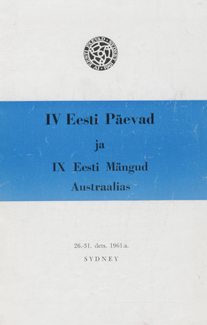 IV Eesti Päevad ja IX Eesti Mängud Austraalias : 26. - 31. detsember 1961. a. Sydney