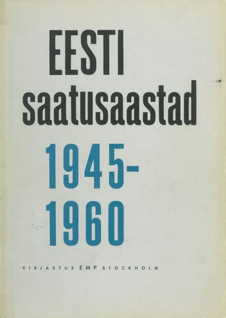 Eesti saatusaastad, 1945-1960. 1, Rahu vabaduseta 