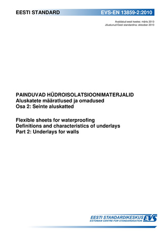 EVS-EN 13859-2:2010 Painduvad hüdroisolatsioonimaterjalid : aluskatete määratlused ja omadused. Osa 2, Seinte aluskatted = Flexible sheets for waterproofing : definitions and characteristics of underlays. Part 2, Underlays for walls