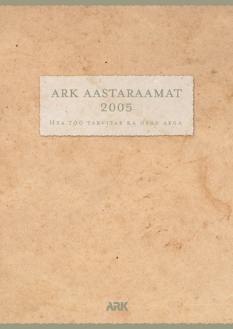 ARK aastaraamat 2005 = ARK annual report 2005