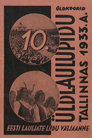 Eesti 10. Üldlaulupeo Laulud : Tallinnas 1933 : üldkoorid (Eesti Lauljate Liidu väljaanne ; 30)