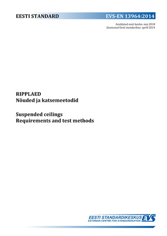 EVS-EN 13964:2014 Ripplaed : nõuded ja katsemeetodid = Suspended ceilings : requirements and test methods 