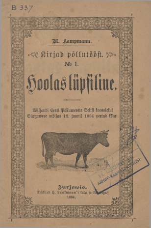 Hoolas lüpsiline : Wiljandi Eesti Põllumeeste Seltsi koosolekul Sürgawere mõisas 12. juunil 1894 peetud kõne