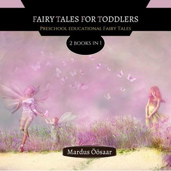 Fairy tales for toddlers : preschool educational fairy tales : 2 books in 1 