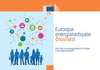Euroopa energiatarbijate õigused : mis kasu on energiatarbijal Euroopa Liidu õigusaktidest? 