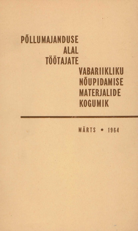 Põllumajanduse alal töötajate vabariikliku nõupidamise materjalide kogumik : märts 1964. a.