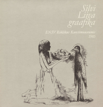 Silvi Liiva graafika : näituse kataloog : Eesti NSV Riiklikus Kunstimuuseumis, 1985 