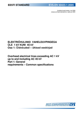 EVS-EN 50423-1:2005 Elektriõhuliinid vahelduvpingega üle 1 kV kuni 45 kV. Osa 1, Üldnõuded - ühised eeskirjad = Overhead electrical lines exceeding AC 1 kV up to and including AC 45 kV. Part 1, General requirements - common specifications 