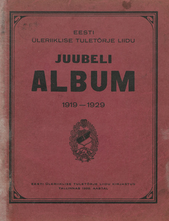 Eesti Üleriiklise Tuletõrje Liidu 10. a. juubelialbum : 1919-1929