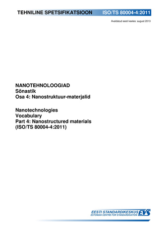 ISO/TS 80004-4:2011 Nanotehnoloogiad : sõnastik. Osa 4, Nanostruktuur-materjalid = Nanotechnologies : vocabulary. Part 4, Nanostructured materials (ISO/TS 80004-4:2011) 