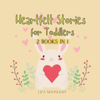 Heartfelt stories for toddlers : 2 books in 1 