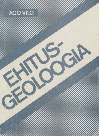 Ehitusgeoloogia : õppevahend kõrgkooli geoloogia erialal 