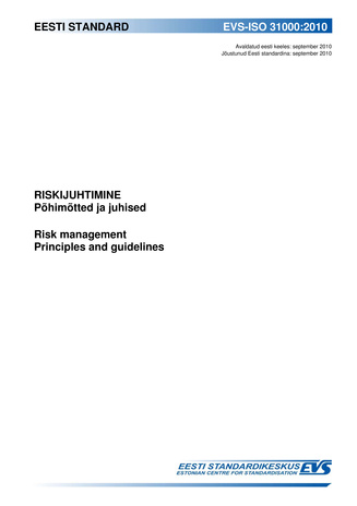 EVS-ISO 31000:2010 Riskijuhtimine : põhimõtted ja juhised = Risk management : principles and guidelines 