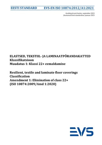 EVS-EN ISO 10874:2012/A1:2021 Elastsed tekstiil- ja laminaatpõrandakatted : klassifikatsioon. Muudatus 1, Klassi 22+ eemaldamine = Resilient textile and laminate floor coverings : classification. Amendment 1, Elimination of class 22+ (ISO 10874:2009/Am...
