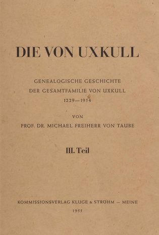 Die von Uxkull. III Teil, Genealogische Geschichte der Gesamtfamilie von Uxkull : 1229-1954 