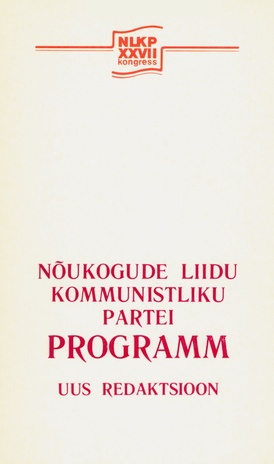 Nõukogude Liidu Kommunistliku Partei programm : uus redaktsioon : vastu võetud NLKP XXVII kongressi poolt (NLKP XXVII kongress ; 1986)