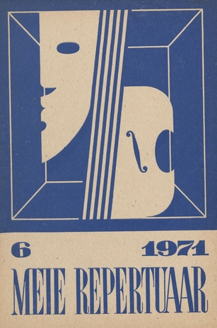 Meie repertuaar : Eesti NSV Rahvaloomingu ja Kultuuritöö Teadusliku Metoodikakeskuse väljaanne ; 6 1971-06