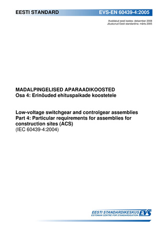 EVS-EN 60439-4:2005 Madalpingelised aparaadikoosted. Osa 4, Erinõuded ehituspaikade koostetele = Low-voltage switchgear and controlgear assemblies. Part 4, Particular requirements for assemblies for construction sites (ACS) (IEC 60439-4:2004) 