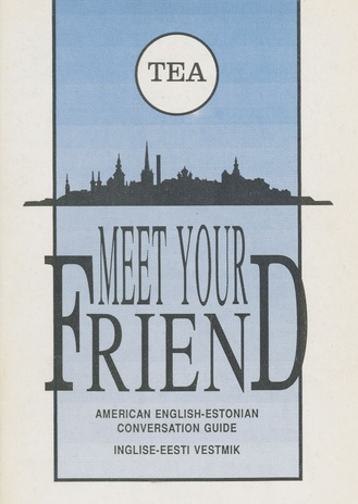 Meet your friend : American English-Estonian conversation guide = inglise-eesti vestmik 