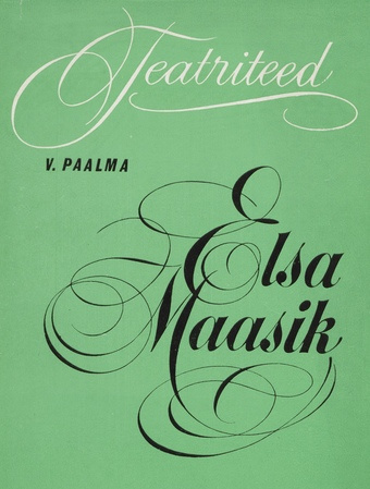 Elsa Maasik : [laulja loomingulisest teest] (Teatriteed ; 1973)