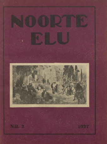 Noorte Elu : Eesti Noorte Usklikkude C[hristian] E[ndeavor] Liidu häälekandja ; 2 1927