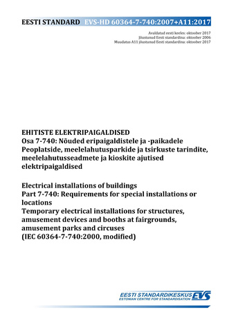 EVS-HD 60364-7-740:2007+A11:2017 Ehitiste elektripaigaldised. Osa 7-740, Nõuded eripaigaldistele ja -paikadele. Peoplatside, meelelahutusparkide ja tsirkuste tarindite, meelelehutus-seadmete ja kioskite ajutised elektripaigaldised = Electrical installa...