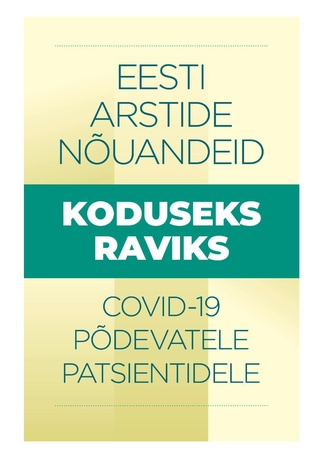 Eesti arstide nõuandeid koduseks raviks Covid 19 põdevatele patsientidele 