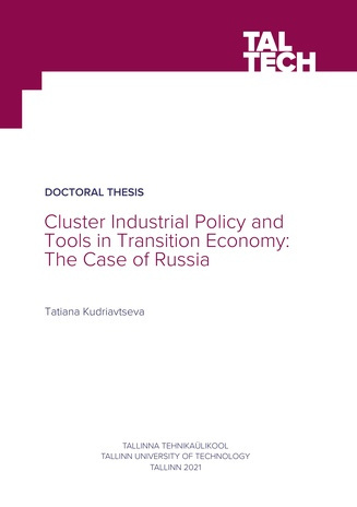 Cluster industrial policy and tools in transition economy : the case of Russia = Klastri tööstuspoliitika ja üleminekumajanduse vahendid : Venemaa näide 