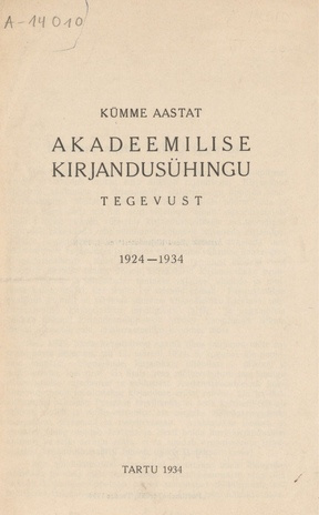 Kümme aastat Akadeemilise Kirjandusühingu tegevust : 1924-1934