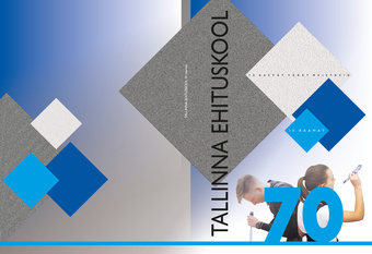 Tallinna Ehituskool 70. IV raamat, 2012-2017 