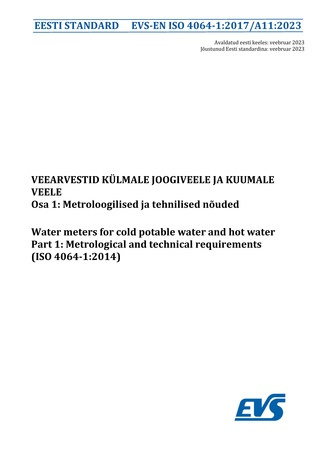 EVS-EN ISO 4064-1:2017/A11:2023 Veearvestid külmale joogiveele ja kuumale veele. Osa 1, Metroloogilised ja tehnilised nõuded = Water meters for cold potable water and hot water. Part 1, Metrological and technical requirements (ISO 4064-1:2014) 