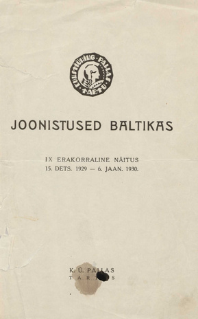 Kunstiühing "Pallas" : Joonistused Baltikas : IX erakorraline näitus 15. dets. 1929 - 6. jaan. 1930
