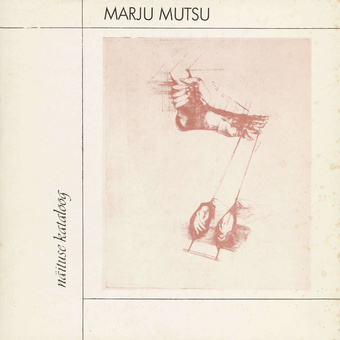 Marju Mutsu : näituse kataloog 