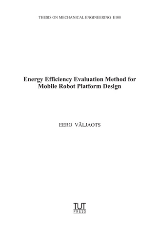 Energy efficiency evaluation method for mobile robot platform design = Liikuva robotplatvormi energia efektiivsuse hindamise meetod 