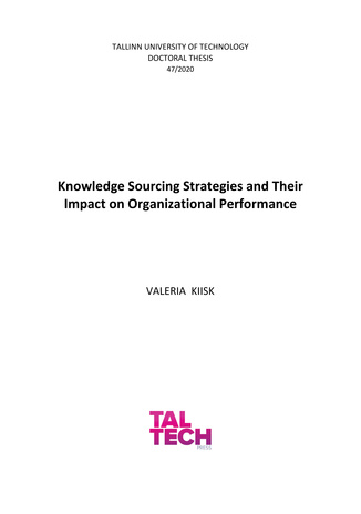 Knowledge sourcing strategies and their impact on organizational performance = Teadmiste hankimise strateegiad ja nende mõju organisatsiooni tulemustele  