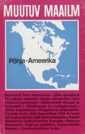 Põhja-Ameerika : [majanduslikust ja sotsiaalpoliitilisest korrast (Muutuv maailm ; 1978)