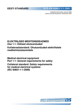 EVS-EN 60601-1-1:2002 Elektrilised meditsiiniseadmed. Osa 1-1, Üldised ohutusnõuded : kollateraalstandard: ohutusnõuded elektrilistele meditsiinisüsteemidele = Medical electrical equipment. Part 1-1, General requirements for safety : collateral standar...
