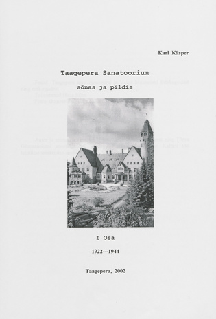 Taagepera Sanatoorium sõnas ja pildis. I osa, 1922-1944 