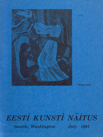 Eesti kunsti näitus : Seattle, Washington, July, 1981 : a selection of Estonian fine art sponsored by The Estonian League of the West Coast : a catalogue 