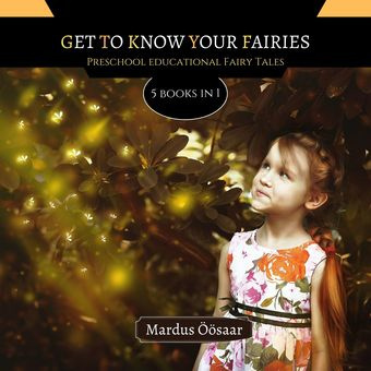 Get to know your fairies : preschool educational fairy tales : 5 books in 1 